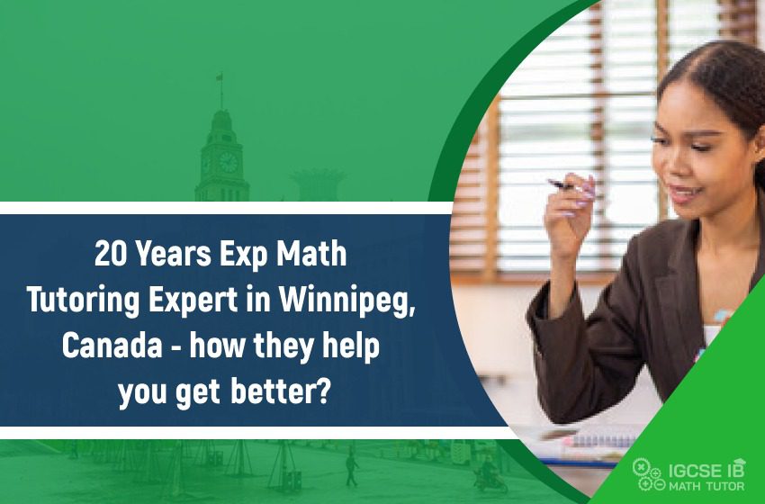 20-years-exp-math-tutoring-expert-in-winnipeg-canada-how-they-help-you-get-better