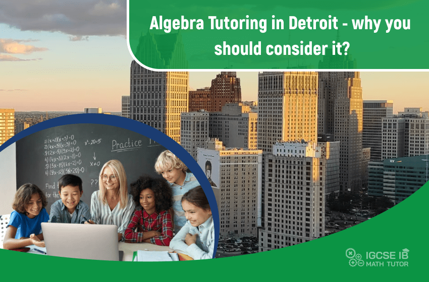 algebra-tutoring-in-detroit-why-you-should-consider-it