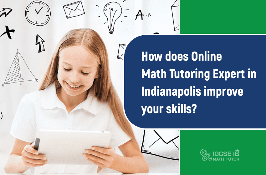 how-does-online-math-tutoring-expert-in-indianapolis-improve-your-skills