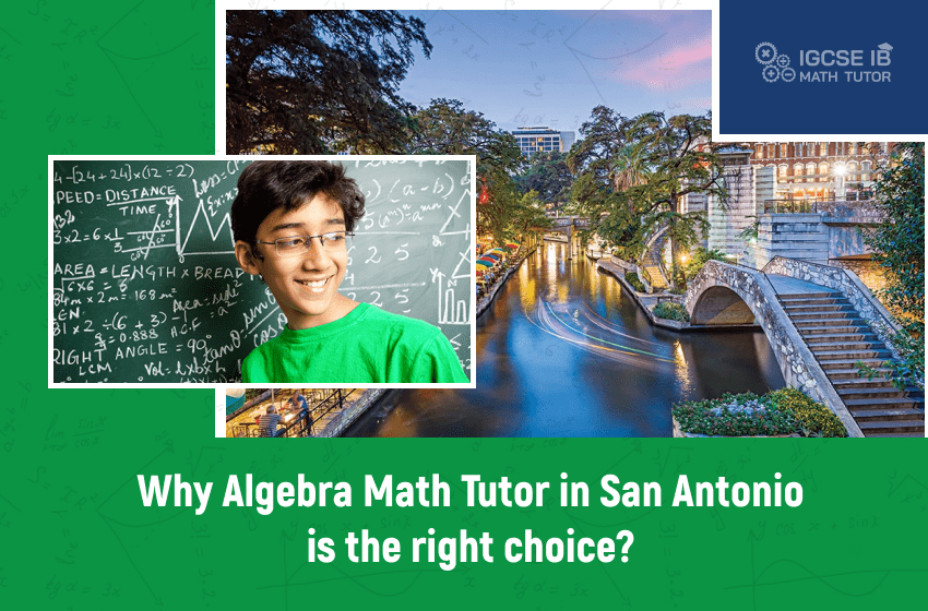 why-algebra-math-tutor-in-san-antonio-is-the-right-choice