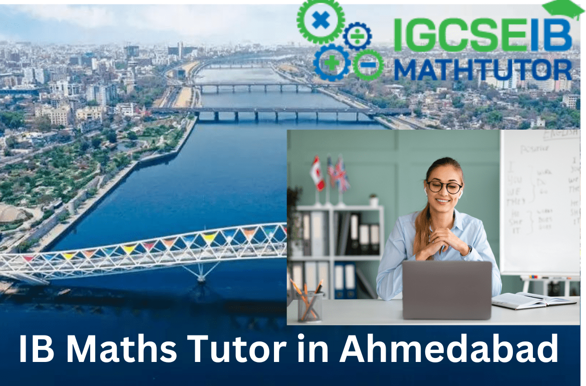 IB Maths Tutors in Ahmedabad. IGCSE Maths Tutor in Ahmedabad . Maths tuitions, IGCSE Math tutor, IB Maths tutor, Online tuitions/ Home tutor